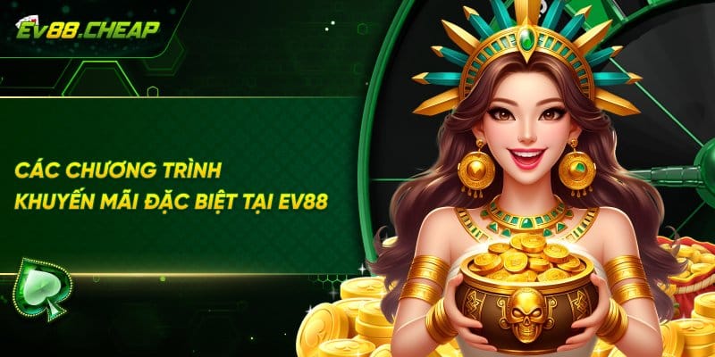 Các chương trình khuyến mãi tại EV88