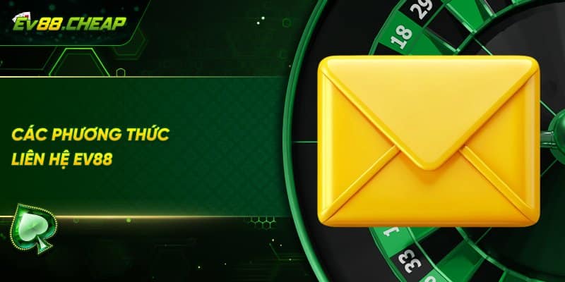 Các phương pháp liên hệ nhà cái EV88