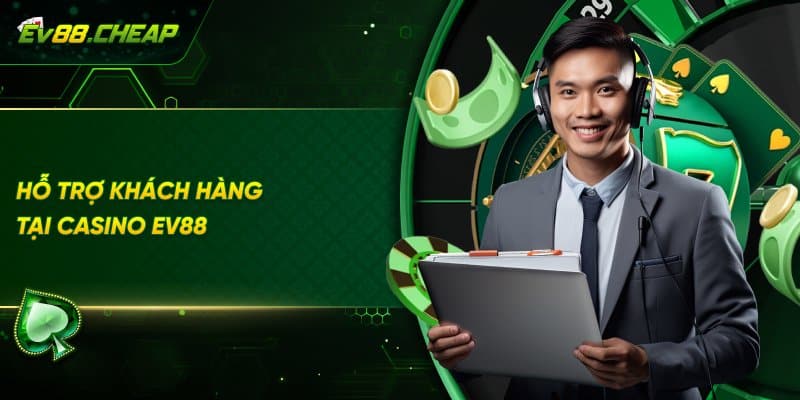 Chính cách hỗ trợ khác hàng tại EV88
