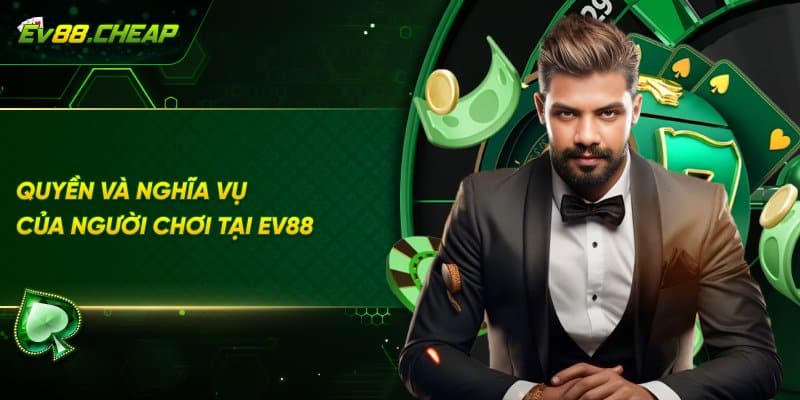 Người chơi cần tuân thủ điều khoản điều kiện EV88